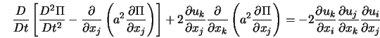  \frac{D}{Dt}\left[\frac{D^2\Pi}{Dt^2} - \frac{\partial}{\par... ...{\partial u_j}{\partial x_k} \frac{\partial u_i}{\partial x_j} 