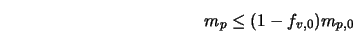  m_p \leq (1 - f_{v,0}) m_{p,0} 