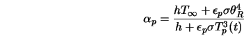 \alpha_p = \frac{h T_{\infty} + \epsilon_p \sigma \theta_R^4 }{h + \epsilon_p \sigma T_p^3(t) } 