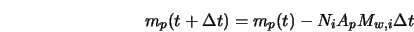  m_p (t + \Delta t) = m_p (t) - N_i A_p M_{w,i} \Delta t 