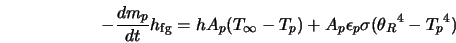  - \frac{d m_p}{dt} h_{\rm fg} = h A_p (T_{\infty} - T_p) + A_p \epsilon_p \sigma ({\theta_R}^4 - {T_p}^4) 