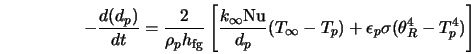  -\frac{d (d_p)}{dt} = \frac{2}{\rho_{p} h_{\rm fg} } \left[ ... ...p}) + \epsilon_{p} \sigma (\theta_{R}^{4} - T_{p}^{4}) \right] 