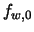 $f_{w,0}$
