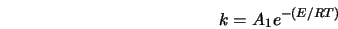  k = A_1 e^{-(E/RT)} 