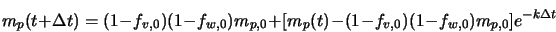  m_p (t + \Delta t) = (1 - f_{v,0})(1- f_{w,0})m_{p,0} + [ m_p (t) - (1 -f_{v,0})(1 - f_{w,0} )m_{p,0} ] e^{-k \Delta t} 
