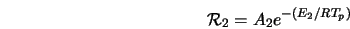  {\cal R}_2 = A_2 e^{-(E_2/RT_p)} 