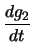 $\displaystyle \frac{d g_2}{d t}$