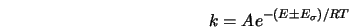  k = A e^{-(E \pm E_{\sigma})/RT} 