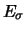 $E_{\sigma}$