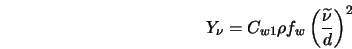  Y_\nu = C_{w1} \rho f_w \left(\frac{\widetilde{\nu}}{d}\right)^2 