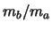 $m_b/m_a$