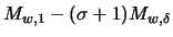 $\displaystyle M_{w,1} - (\sigma +1) M_{w, \delta}$