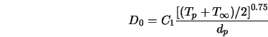  D_0 = C_1 \frac{\left [ (T_p + T_{\infty})/2 \right]^{0.75}}{d_p} 
