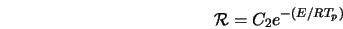  {\cal R} = C_2 e^{-(E/RT_p)} 