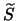 $\widetilde{S}$