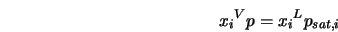  {x_i}^V p = {x_i}^L {p_{sat,i}} 