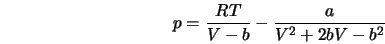  p = \frac{RT}{V-b} - \frac{a}{V^2+2bV-b^2} 