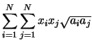 $\displaystyle \sum_{i=1}^{N}\sum_{j=1}^{N}x_i x_j\sqrt{a_i a_j}$