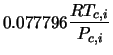$\displaystyle 0.077796 \frac{RT_{c,i}}{P_{c,i}}$