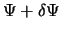 $\Psi+\delta\Psi$