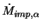 $\dot{M}_{imp,\alpha}$