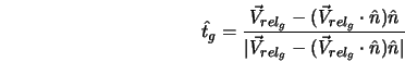  \hat{t}_g = \frac{ \vec{V}_{rel_g} - (\vec{V}_{rel_g} \cdot ... ...\vec{V}_{rel_g} - (\vec{V}_{rel_g} \cdot \hat{n})\hat{n}\vert} 