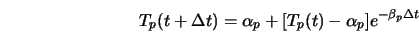 T_p (t + \Delta t) = \alpha_p + [T_p (t) - \alpha_p] e^{-\beta_p \Delta t} 