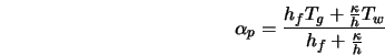  \alpha_p = \frac{ h_f T_g + \frac{\kappa}{h} T_w }{ h_f + \frac{\kappa}{h} } 