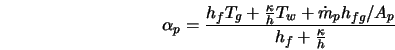  \alpha_p = \frac{ h_f T_g + \frac{\kappa}{h} T_w + \dot{m}_p h_{fg} /A_p} { h_f + \frac{\kappa}{h} } 