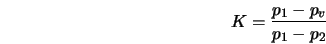  K = \frac{p_1 - p_v}{p_1 - p_2} 