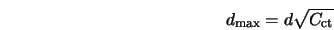  d_{\rm max} = d \sqrt{C_{\rm ct}} 