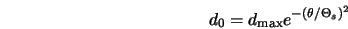  d_0 = d_{\rm max} e^{- \left(\theta/\Theta_s \right)^2} 