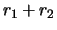 $r_1 + r_2$