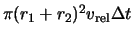 $\pi (r_1 + r_2)^2 v_{\rm rel} \Delta t$