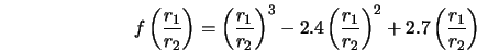  f \left(\frac{r_1}{r_2}\right) = \left(\frac{r_1}{r_2}\right... ...t(\frac{r_1}{r_2}\right)^2 + 2.7 \left(\frac{r_1}{r_2}\right) 