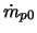 $\dot{m}_{p0}$