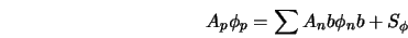  A_p \phi_p = \sum A{_nb}\phi{_nb} + S_{\phi} 