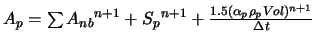 $A_p = \sum {A{_{nb}}}^{n+1} + {S{_p}}^{n+1} + \frac{1.5(\alpha_{p} \rho_{p} Vol)^{n+1}}{\Delta t}$