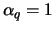 $\alpha_q = 1$