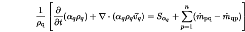  \frac{1}{\rho_{\rm q}} \left [ \frac{\partial}{\partial t} (... ...sum_{p=1}^n ({\dot{m}_{\rm pq} - \dot{m}_{\rm qp}} ) \right ] 