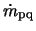 $\dot{m}_{\rm pq}$