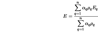  E = \frac{\displaystyle\sum_{q=1}^n \alpha_q \rho_q E_q} {\displaystyle\sum_{q=1}^n \alpha_q \rho_q} 
