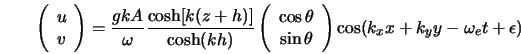  \left(\begin{array}{c} u \\ v \\ \end{array}\right) = \fr... ...\\ \end{array}\right) \cos(k_x x+k_y y - \omega_e t+\epsilon) 