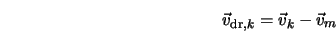  \vec{v}_{{\rm dr},k} = \vec{v}_k - \vec{v}_m 