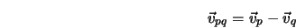  \vec{v}_{pq} = \vec{v}_p - \vec{v}_q 