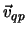 $\vec{v}_{qp}$