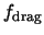 $f_{\rm drag}$