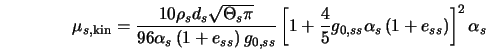  \mu_{s,{\rm kin}} = \frac{ 10 \rho_{s} d_{s} \sqrt{\Theta_{s... ...,ss} \alpha_{s} \left(1 + e_{ss} \right) \right]^2 \alpha_{s} 