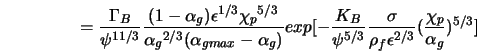 = \frac{\Gamma_B}{\psi^{11/3}} \frac{(1-\alpha_g)\epsilon^{1/... ...gma}{\rho_f {\epsilon}^{2/3}} (\frac{\chi_p}{\alpha_g})^{5/3}] 