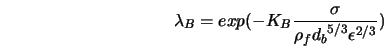  \lambda_B = exp(-K_B \frac{\sigma}{ \rho_f {d_b}^{5/3} {\epsilon}^{2/3}}) 